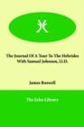 The Journal of a Tour to the Hebrides with Samuel Johnson, LL.D. - Book