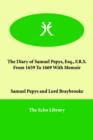 The Diary of Samuel Pepys, Esq., F.R.S. from 1659 to 1669 with Memoir - Book