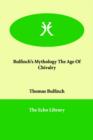 Bulfinch's Mythology the Age of Chivalry - Book