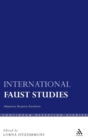International Faust Studies : Adaptation, Reception, Translation - Book