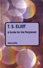 T. S. Eliot: A Guide for the Perplexed - Book