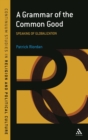 A Grammar of the Common Good : Speaking of Globalization - Book