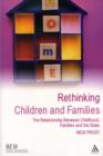 Rethinking Children and Families : The Relationship Between Childhood, Families and the State - Book