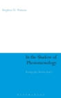 In the Shadow of Phenomenology : Writings After Merleau-Ponty I - Book