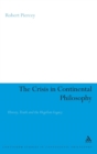 The Crisis in Continental Philosophy : History, Truth and the Hegelian Legacy - Book