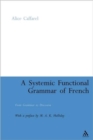 A Systemic Functional Grammar of French : From Grammar to Discourse - Book