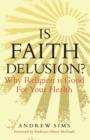 Is Faith Delusion? : Why religion is good for your health - Book