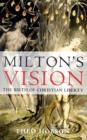 Milton's Vision : The Birth of Christian Liberty - Book
