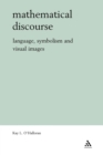 Mathematical Discourse : Language, Symbolism and Visual Images - Book