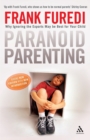 Paranoid Parenting : Why Ignoring the Experts May Be Best for Your Child - Book