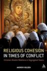 Religious Cohesion in Times of Conflict : Christian-Muslim Relations in Segregated Towns - Book