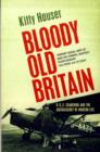 Bloody Old Britain : O.G.S. Crawford And The Archaeology Of Modern Life - Book