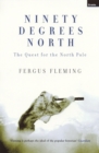 Ninety Degrees North : The Quest For The North Pole - eBook