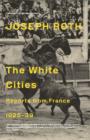 The White Cities : Reports From France 1925-1939 - Book