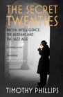 The Secret Twenties : British Intelligence, the Russians and the Jazz Age - eBook