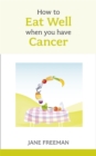 How to Eat Well when you have Cancer - Book