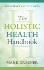 The Holistic Health Handbook : A Scientific Approach - Book