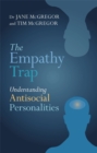 The Empathy Trap : Understanding Antisocial Personalities - Book