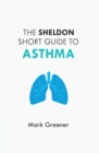 The Sheldon Short Guide to Asthma - Book