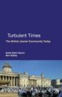 Turbulent Times : The British Jewish Community Today - Book