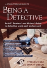 Being A Detective: An A-z Readers' And Writers' Guide To Detective Work : A Straightforward Guide - eBook