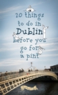 20 Things To Do In Dublin Before You Go For a Pint - eBook