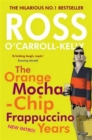 Ross O'Carroll-Kelly: The Orange Mocha-Chip Frappuccino Years - Book