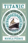 Titanic : True Stories of her Passengers, Crew and Legacy - Book