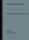 Betwixt and Between : Place and Cultural Translation - Book
