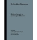Rethinking Diasporas : Hidden Narratives and Imagined Borders - Book