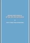 Arians and Vandals of the 4th-6th Centuries : Annotated Translations of the Historical Works by Bishops Victor of Vita (Historia Persecutionis Africanae Provinciae) and Victor of Tonnena (Chronicon), - Book