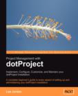 Project Management with dotProject: Implement, Configure, Customize, and Maintain your DotProject Installation - Book