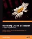 Mastering Oracle Scheduler in Oracle 11g Databases - Book