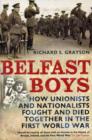 Belfast Boys : How Unionists and Nationalists Fought and Died Together in the First World War - Book