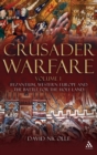 Crusader Warfare Volume I : Byzantium, Western Europe and the Battle for the Holy Land - Book