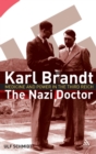 Karl Brandt: The Nazi Doctor : Medicine and Power in the Third Reich - Book