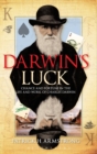Darwin's Luck : Chance and Fortune in the Life and Work of Charles Darwin - Book