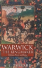 Warwick the Kingmaker : Politics, Power and Fame during the War of the Roses - Book