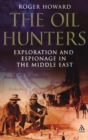 The Oil Hunters : Exploration and Espionage in the Middle East - Book