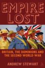 Empire Lost : Britain, the Dominions and the Second World War - Book