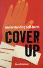 Cover Up : Understanding Self-Harm - Book