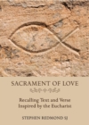 Sacrament of Love : Recalling Text and Verse Inspired by the Eucharist - Book
