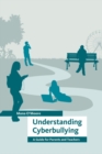Understanding Cyberbullying : A Guide for Parents and Teachers - Book