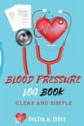 Blood Pressure Log Book : Record And Monitor Blood Pressure At Home To Track Heart Rate Systolic And Diastolic-Convenient Portable Size 6x9 Inch 5 Spaces Per Day For Time, Blood Pressure, Heart Rate, - Book