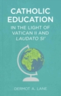 Catholic Education in the Light of Vatican II and Laudato Si' - Book