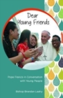 Dear Young Friends : Pope Francis in Conversation with Young People - Book