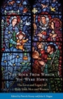 The Rock from Which You Were Hewn : The Lives and Legacy of Holy Irish Men and Women - Book