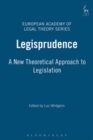 Legisprudence : A New Theoretical Approach to Legislation - eBook