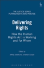 Delivering Rights : How the Human Rights Act is Working and for Whom - eBook