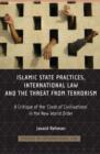 Islamic State Practices, International Law and the Threat from Terrorism : A Critique of the 'Clash of Civilizations' in the New World Order - eBook